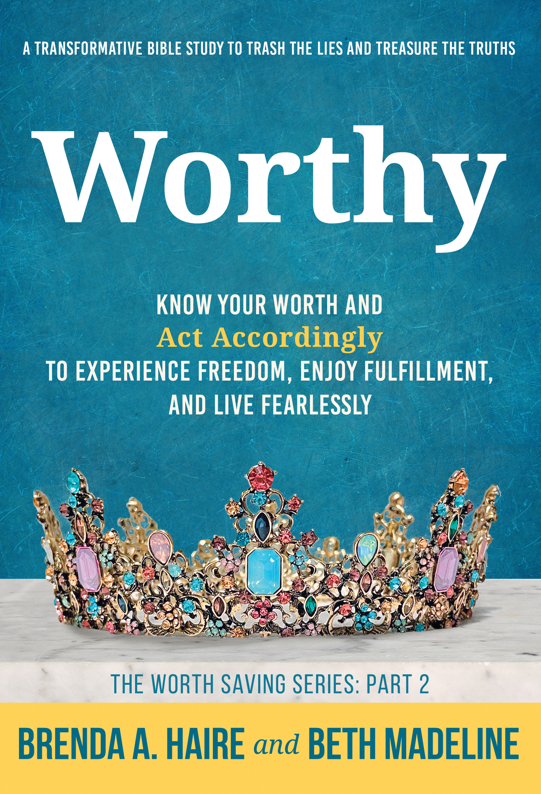 Worthy: Know Your Worth and Act Accordingly to Experience Freedom, Enjoy Fulfillment, and Live Fearlessly
