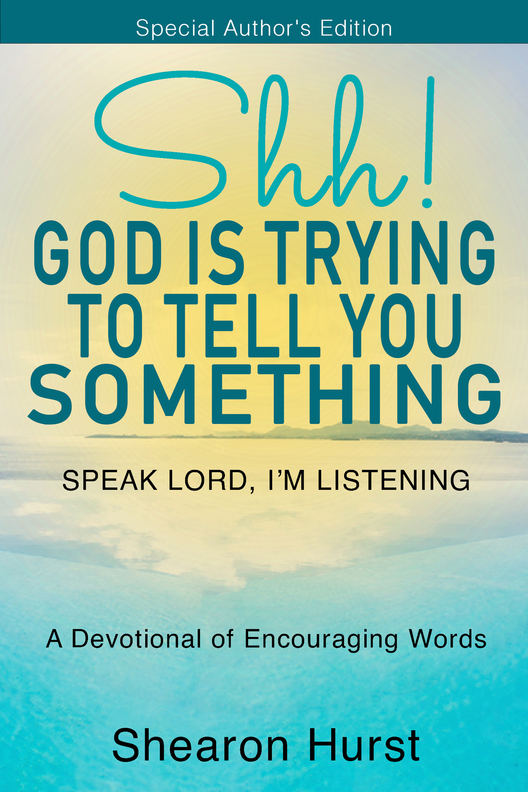 Shh! God Is Trying To Tell You Something : Speak Lord; I'm Listening