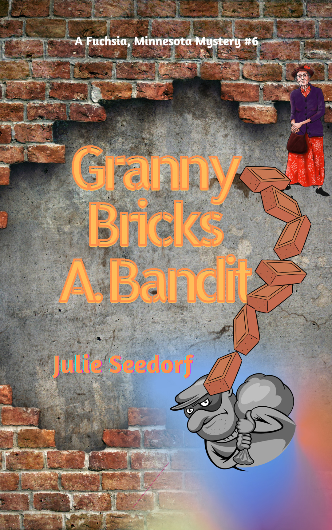 Granny Bricks A Bandit (Fuchsia, MInnesota Series Book 6)