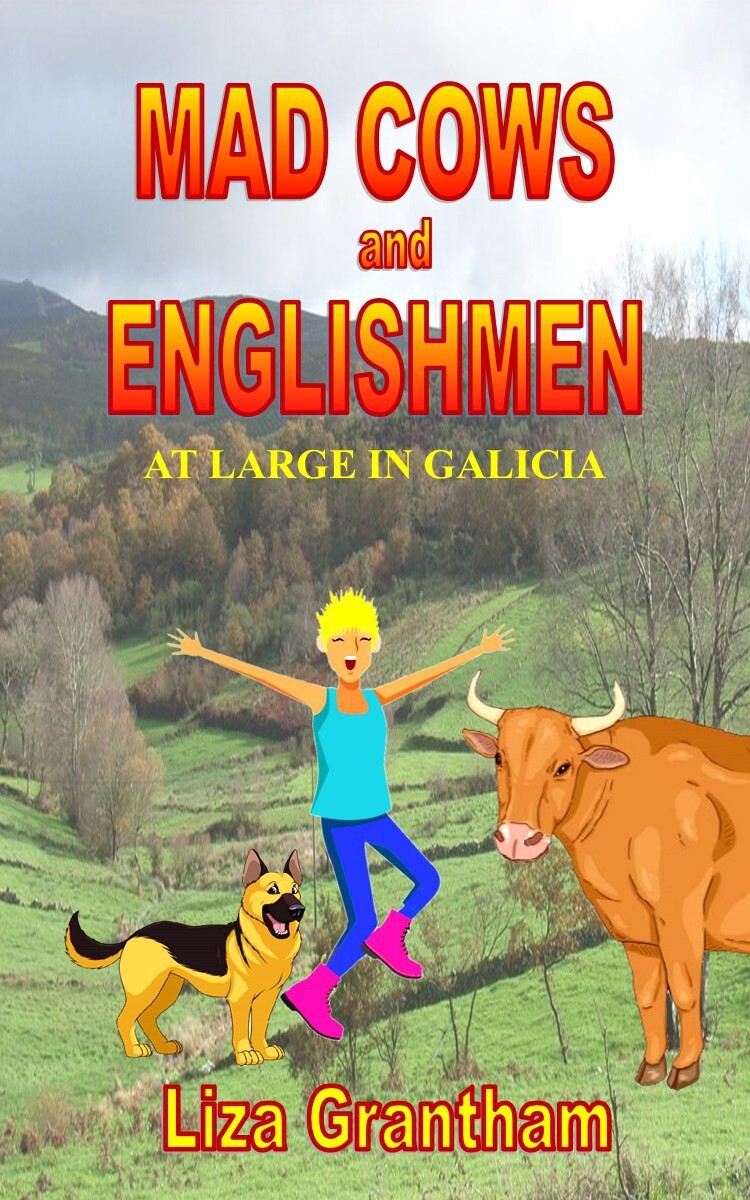 Mad Cows and Englishmen: at large in Galicia (Mad Cow in Galicia Book 1)