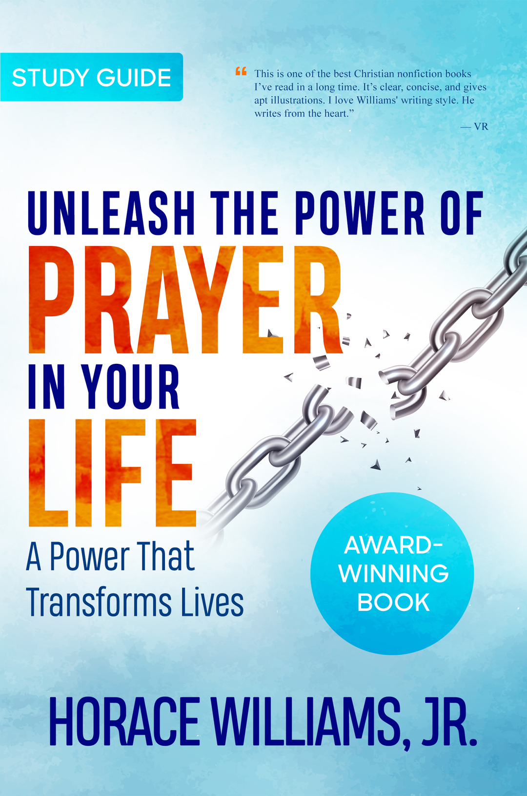 Unleash the Power of Prayer in Your Life A Power that Transforms Lives Study Guide with Prayer Prompts