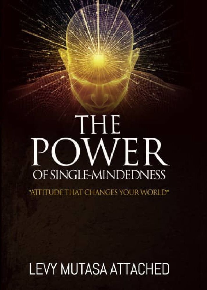 THE POWER OF SINGLE-MINDEDNESS: ATTITUDE THAT CHANGES THE WORLD