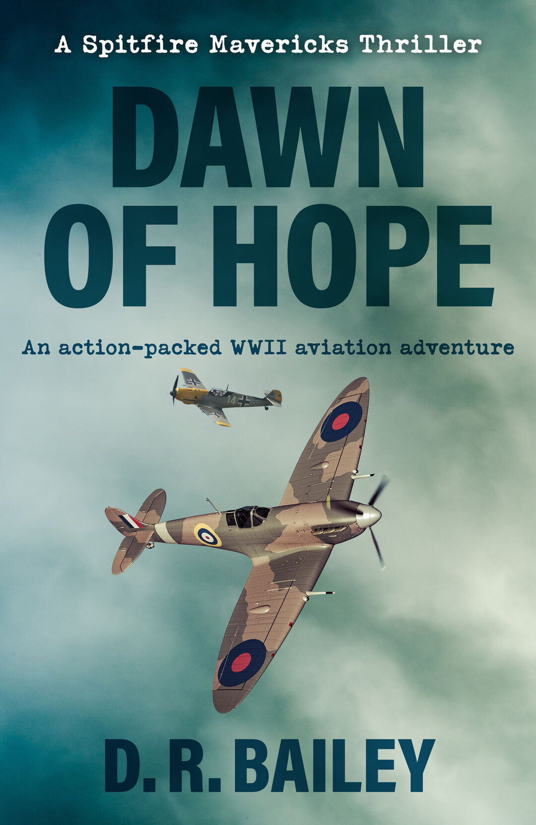 Cover of Dawn of Hope: An action-packed WWII aviation adventure (Spitfire Mavericks Thrillers Book 1)