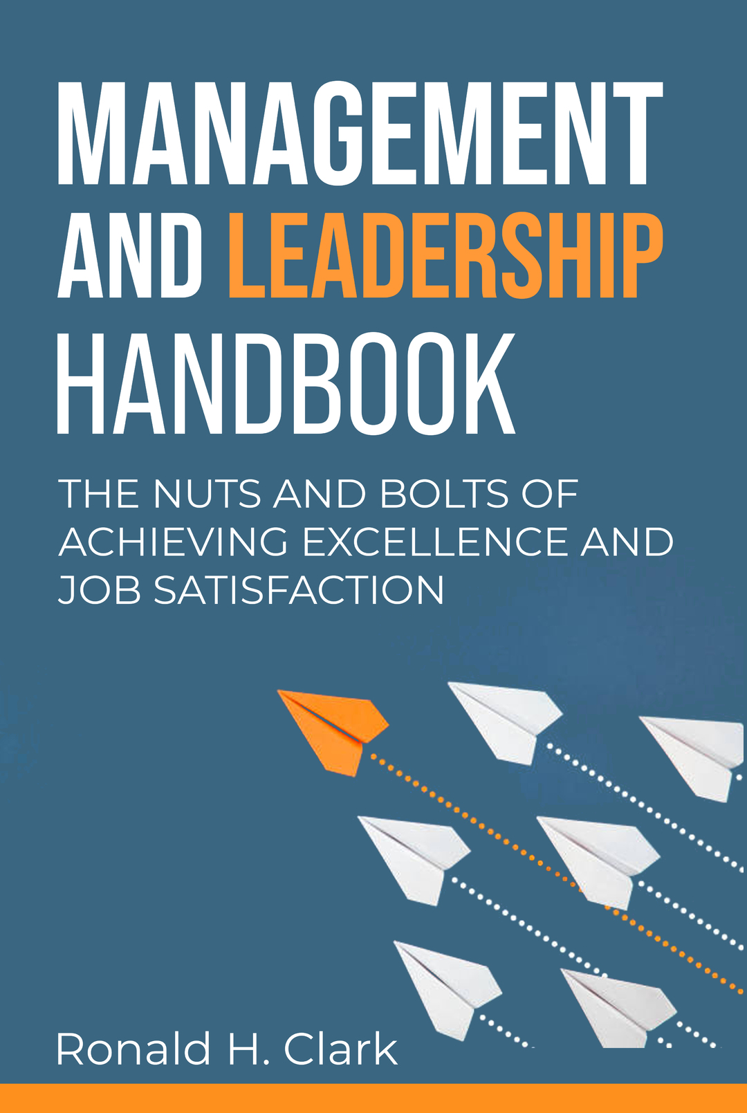Management and Leadership Handbook:The Nuts and Bolts of Achieving Excellence and Job Satisfaction