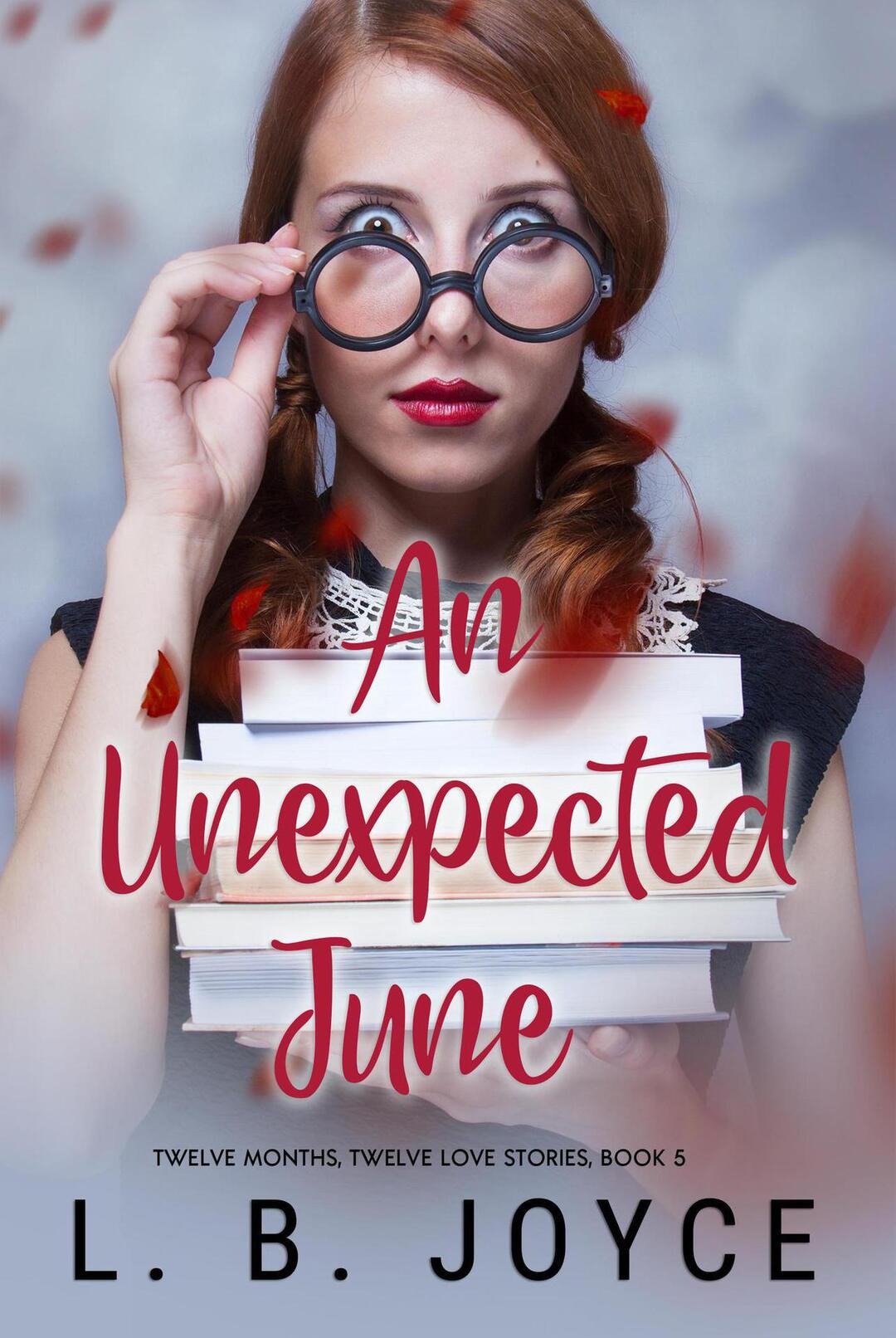 An Unexpected June (Book 5 of the Series, Twelve Months, Twelve Love Stories. Book 5)