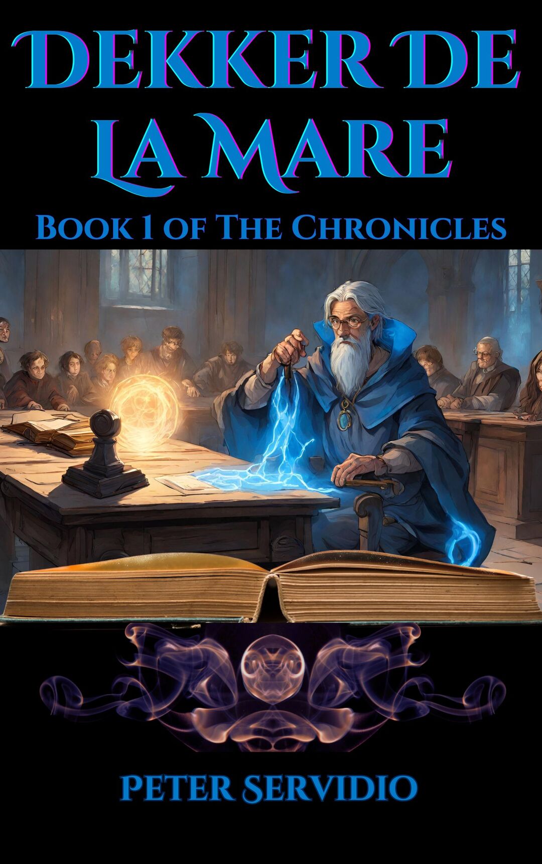 Dekker De La Mare: The Chronicles Volume One (The Chronicles of Dekker De La Mare Book 1)
