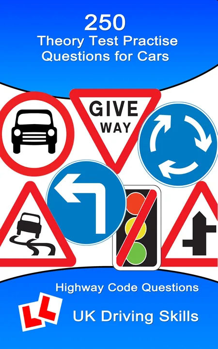 250 Theory Test Practise Questions for Cars: Highway Code Questions & Answers (Theory Test Questions)