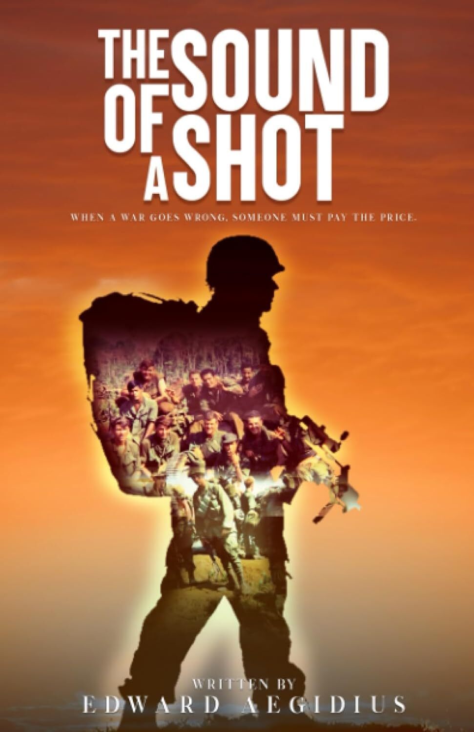 The Sound of a Shot: When a war goes wrong, Someone Must pay the price.