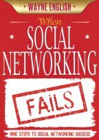 When Social Networking Fails: Nine Steps to Social Networking Success