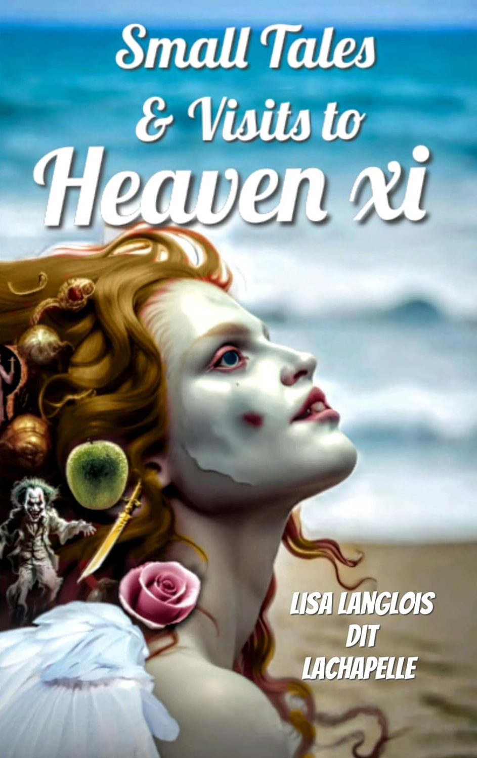 Small Tales and Visits to Heaven xi Edition