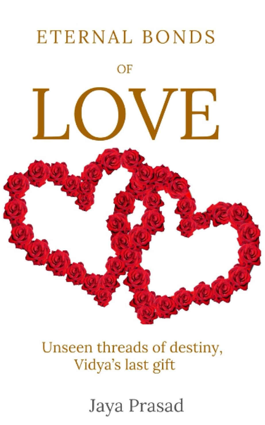ETERNAL BONDS OF LOVE: Unseen threads of Destiny, Vidya's last gift. (ETERNAL LOVE)