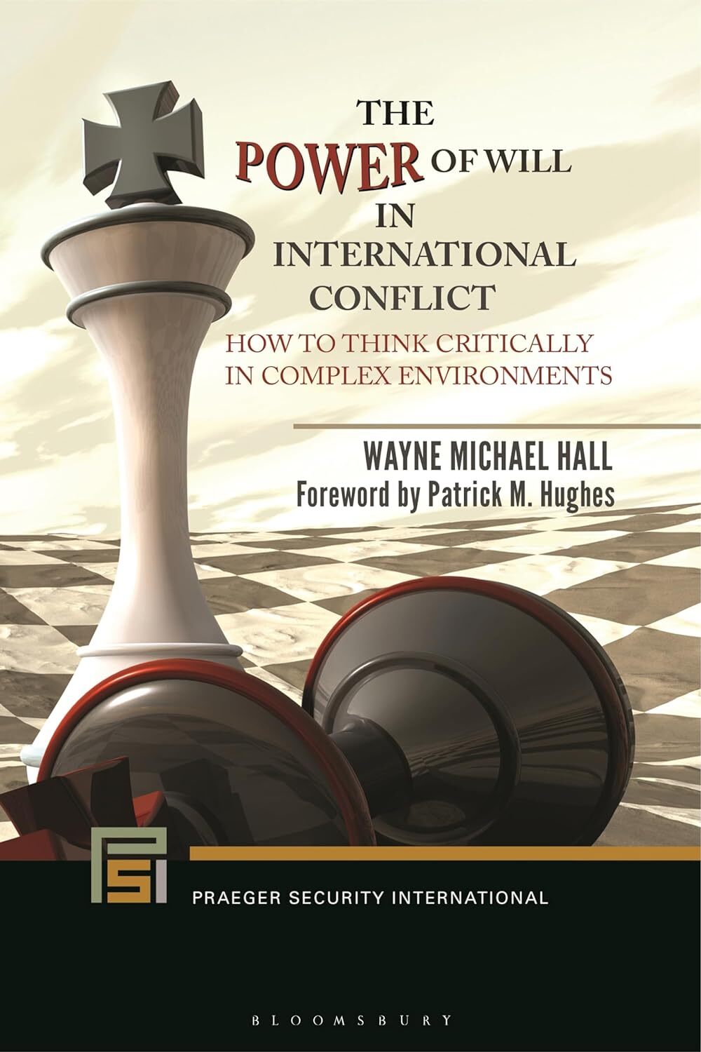The Power of Will in International Conflict: How to Think Critically in Complex Environments (Praeger Security International)
