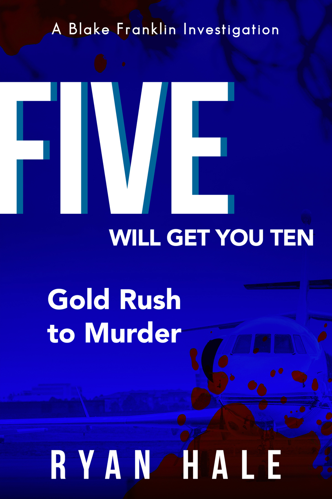 Five Will Get You Ten - Gold Rush to Murder
