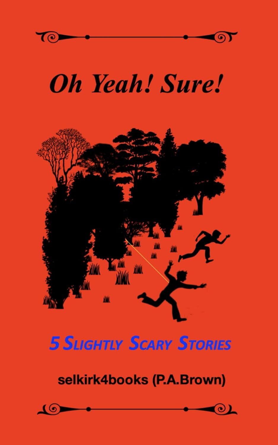 Oh Yeah! Sure!: 5 Slightly Scary Stories