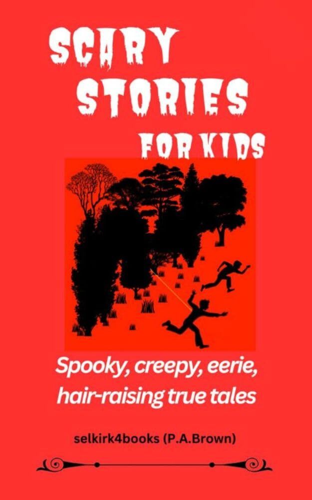 SCARY STORIES for KIDS: Spooky, creepy, eerie, hair-raising true tales