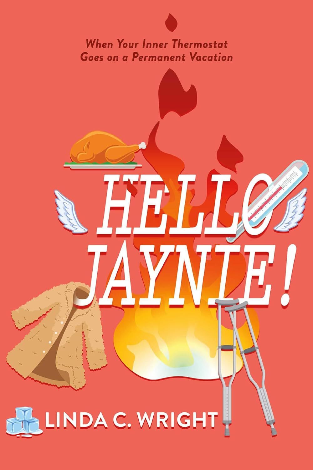 Hello Jaynie!: When Your Inner Thermostat Goes on a Permanent Vacation