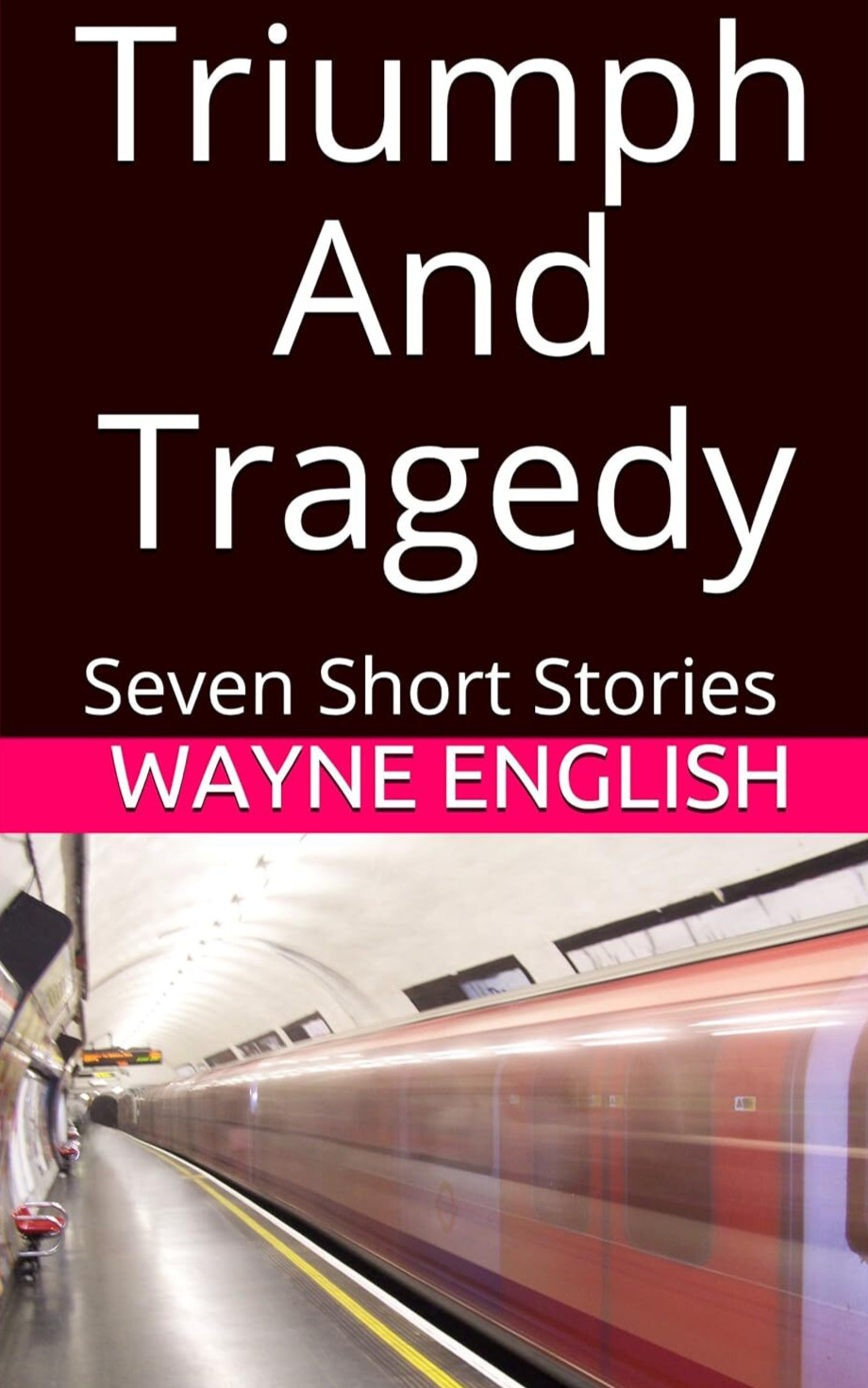 Triumph And Tragedy: Seven Short Stories