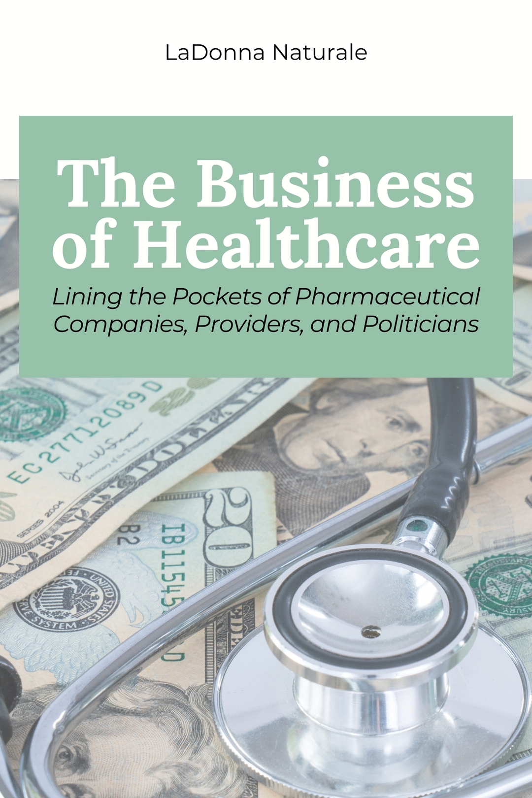 The Business of Healthcare: Lining the Pockets of Pharmaceutical Companies, Providers and Politicians