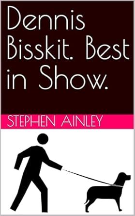 Dennis Bisskit. Best in Show.