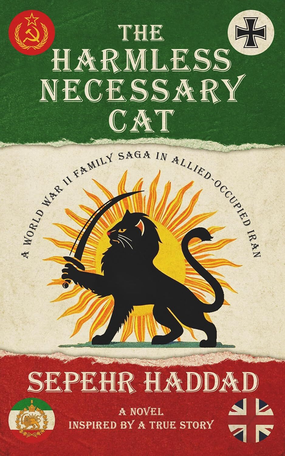 The Harmless Necessary Cat: A World War II Family Saga in Allied-Occupied Iran