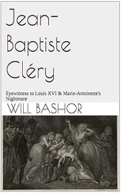 Jean-Baptiste Clery: Eyewitness to Louis XVI & Marie-Antoinette's Nightmare