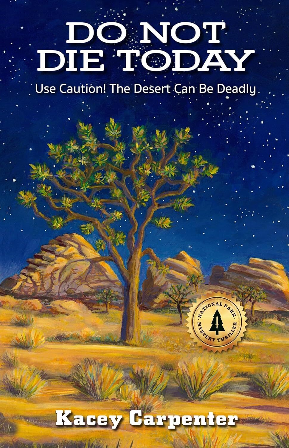 Do Not Die Today: Use Caution! The Desert Can Be Deadly (National Park Mystery Thriller)