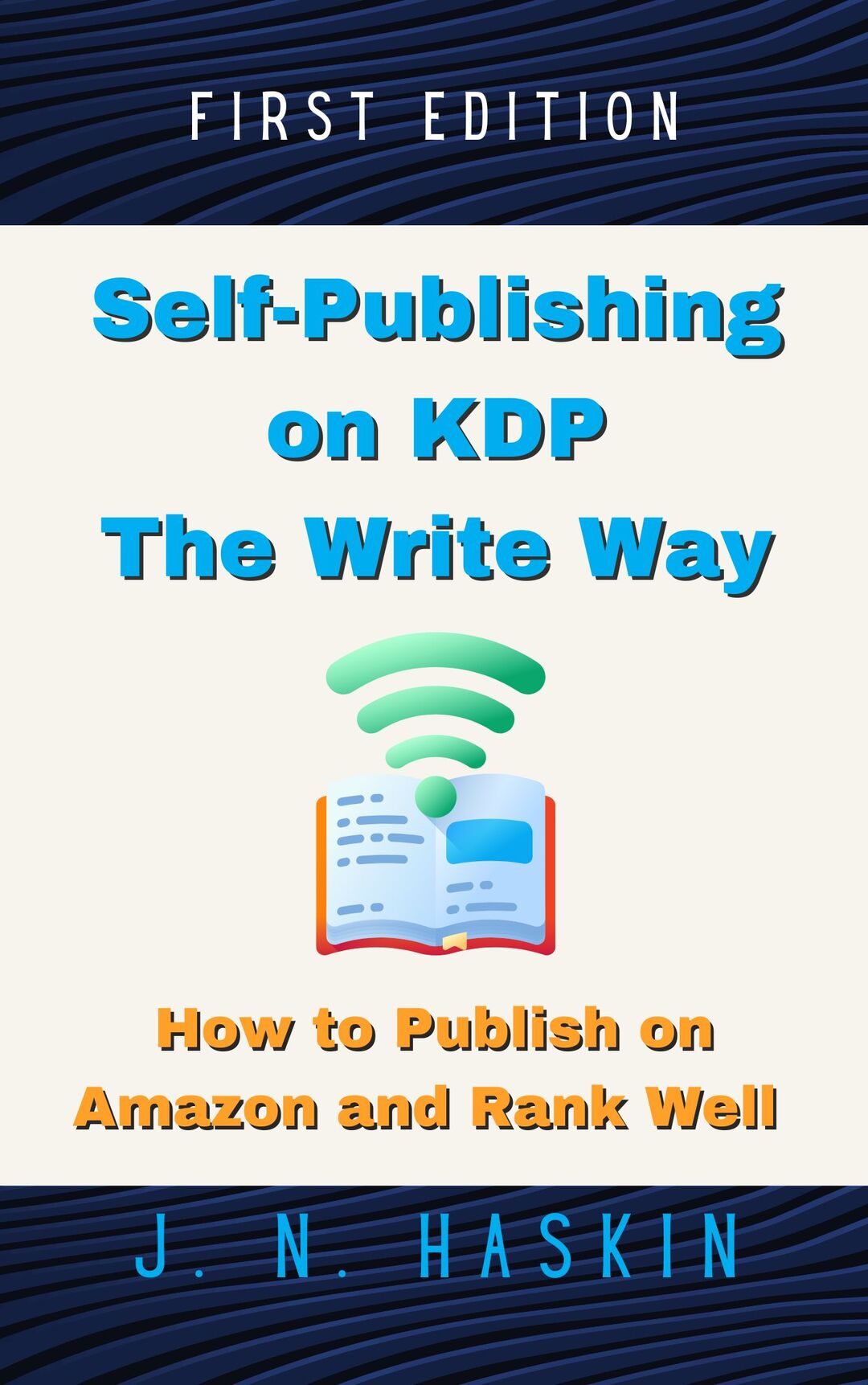 Self-Publishing on KDP the Write Way--How to Publish on Amazon and Rank Well: A Step by Step Beginner's Guide to Formatting and Publishing eBooks and Paperbacks ... Want to Sell More Books (Author's Journey)