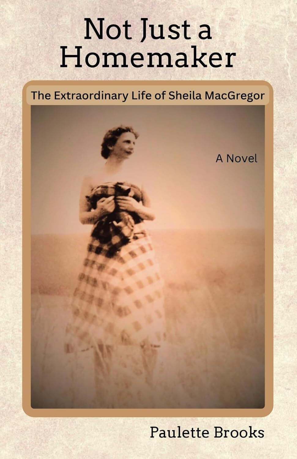 Not Just a Homemaker: The Extraordinary Life of Sheila MacGregor
