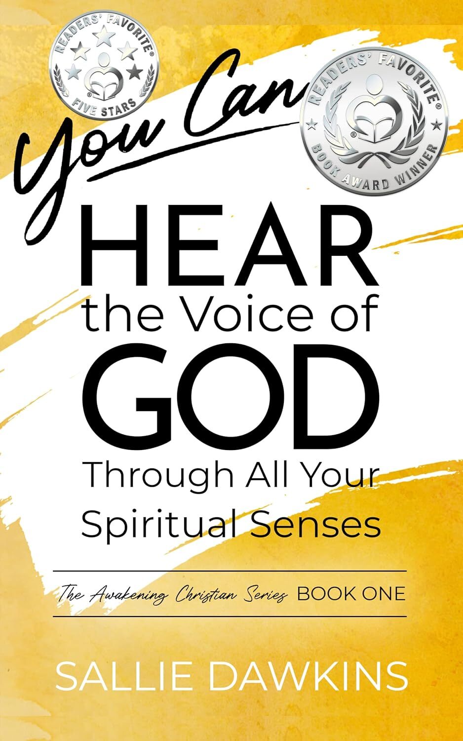 You Can Hear the Voice of God Through All Your Spiritual Senses (The Awakening Christian Series Book 1)