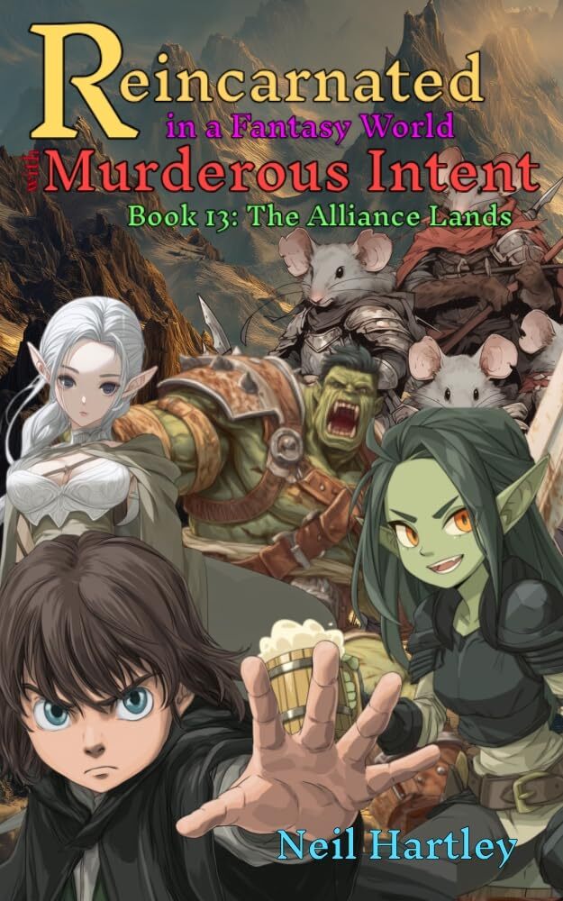 Reincarnated in a Fantasy World with Murderous Intent: Book 13: The Alliance Lands
