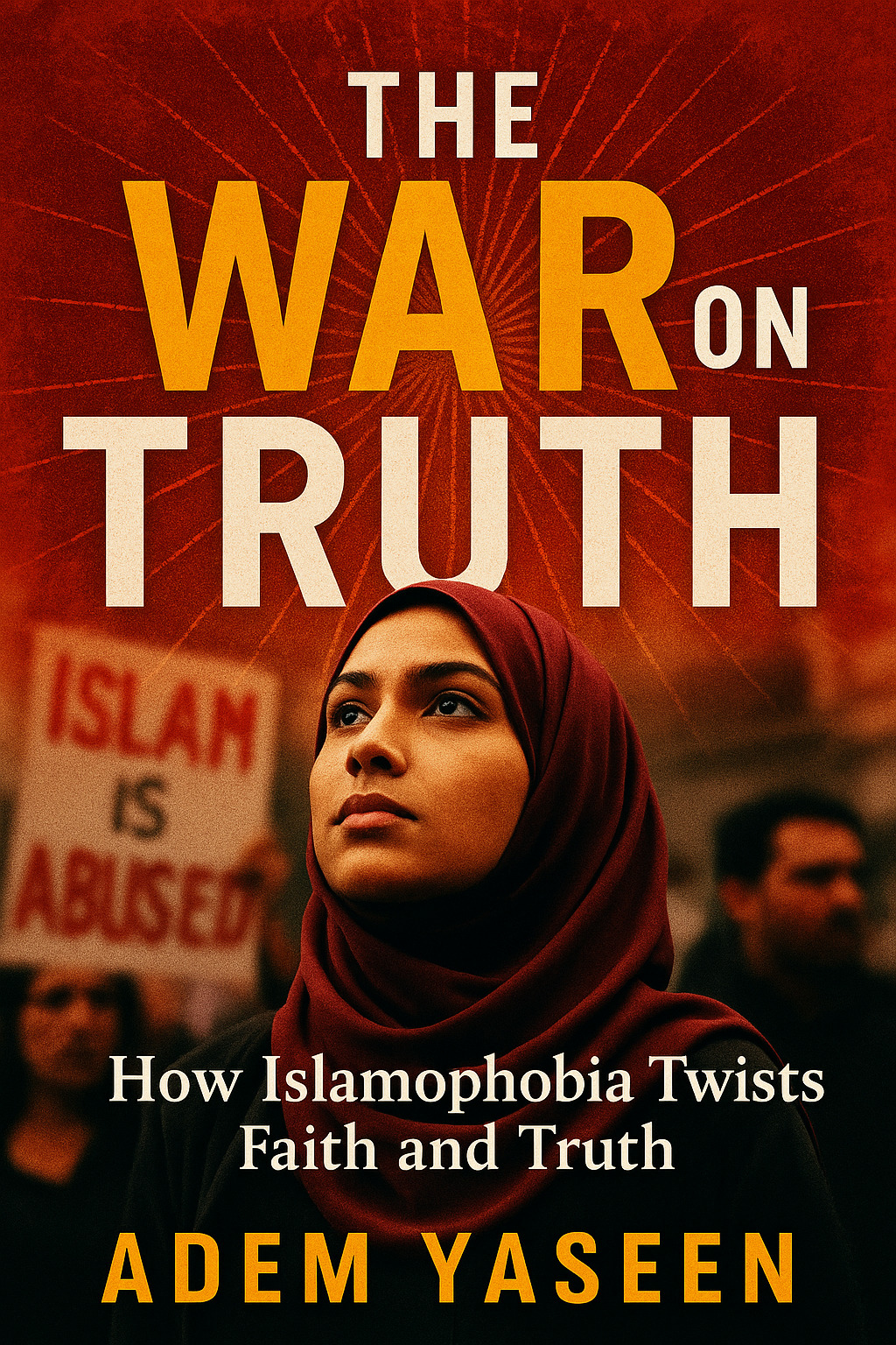 The War on Truth: How Islamophobia Twists Faith and Truth