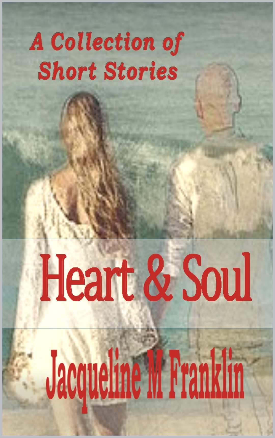 Heart and Soul: A Collection of Short Stories