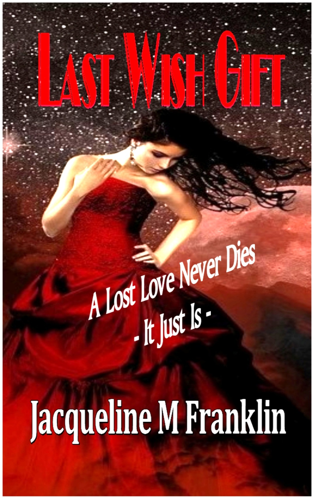 Last Wish Gift: A Lost Love Never Dies--It Just Is