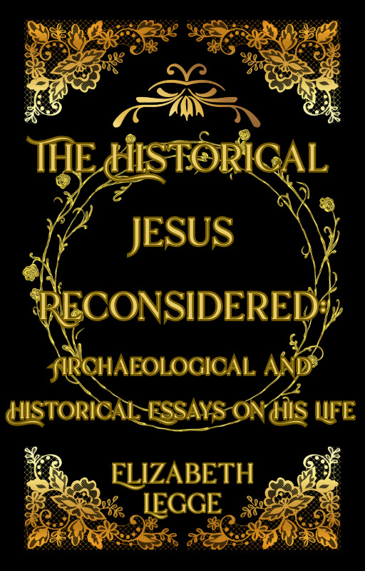 The Historical Jesus Reconsidered: Archaeological and Historical Essays on His Life