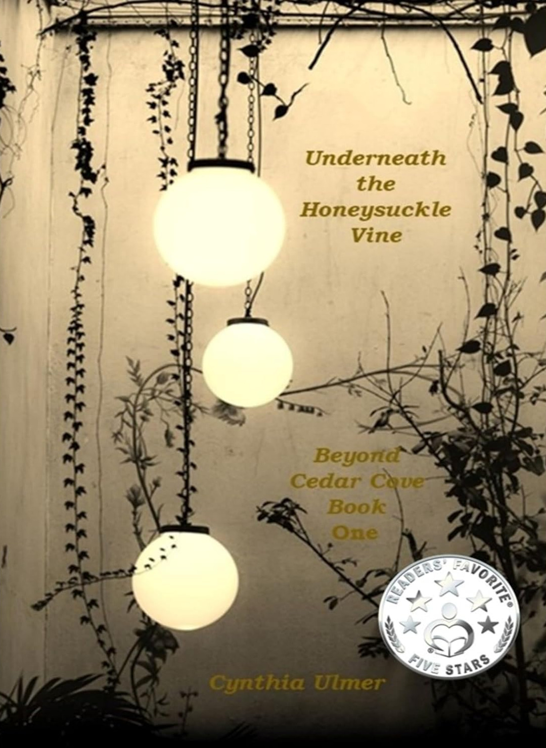 Underneath The Honeysuckle Vine: Beyond Cedar Cove, Book One