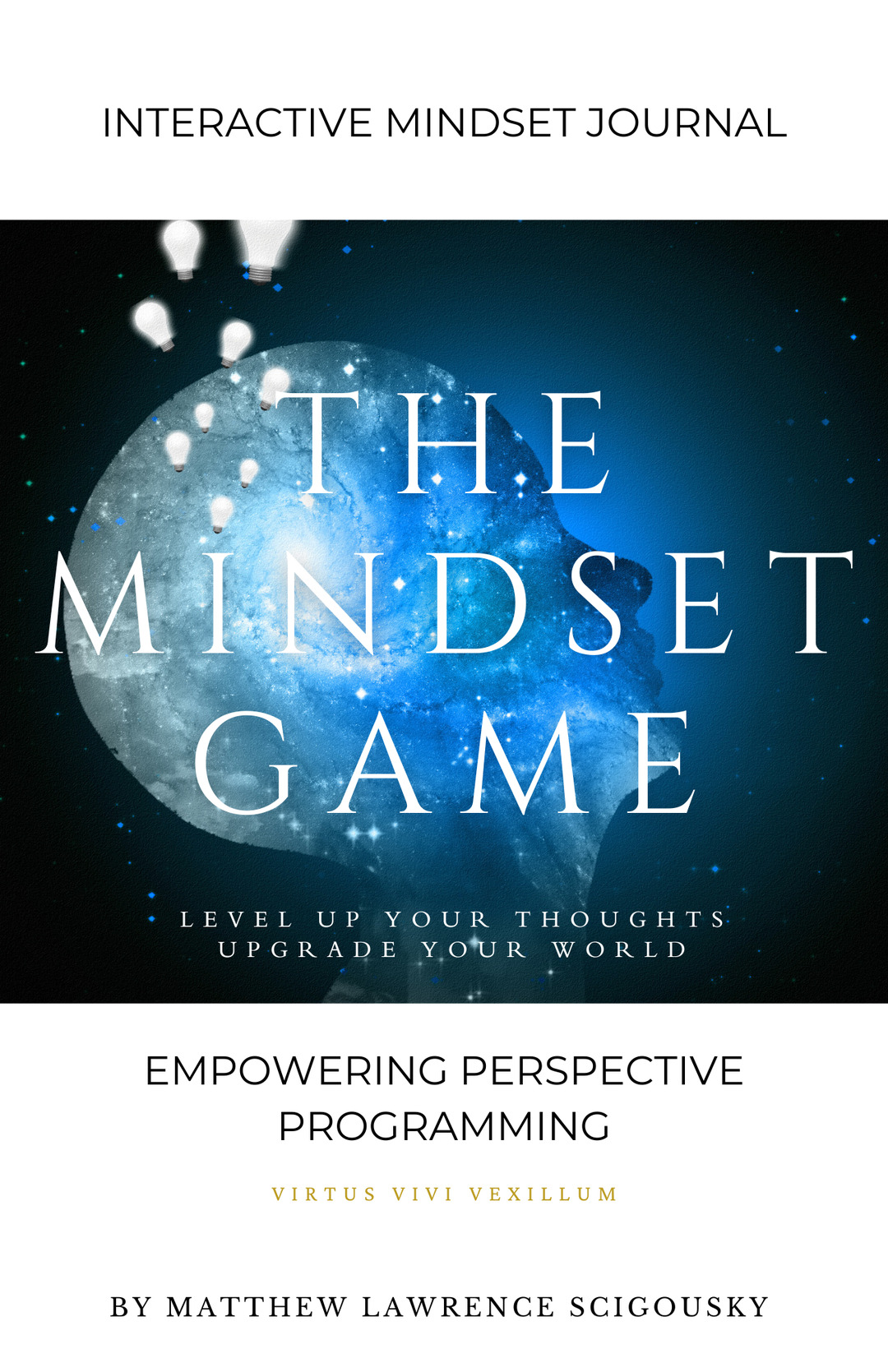 The Mindset Game Journal : Empowering Perspective Programming (Unlocking Your Greatest Assets)