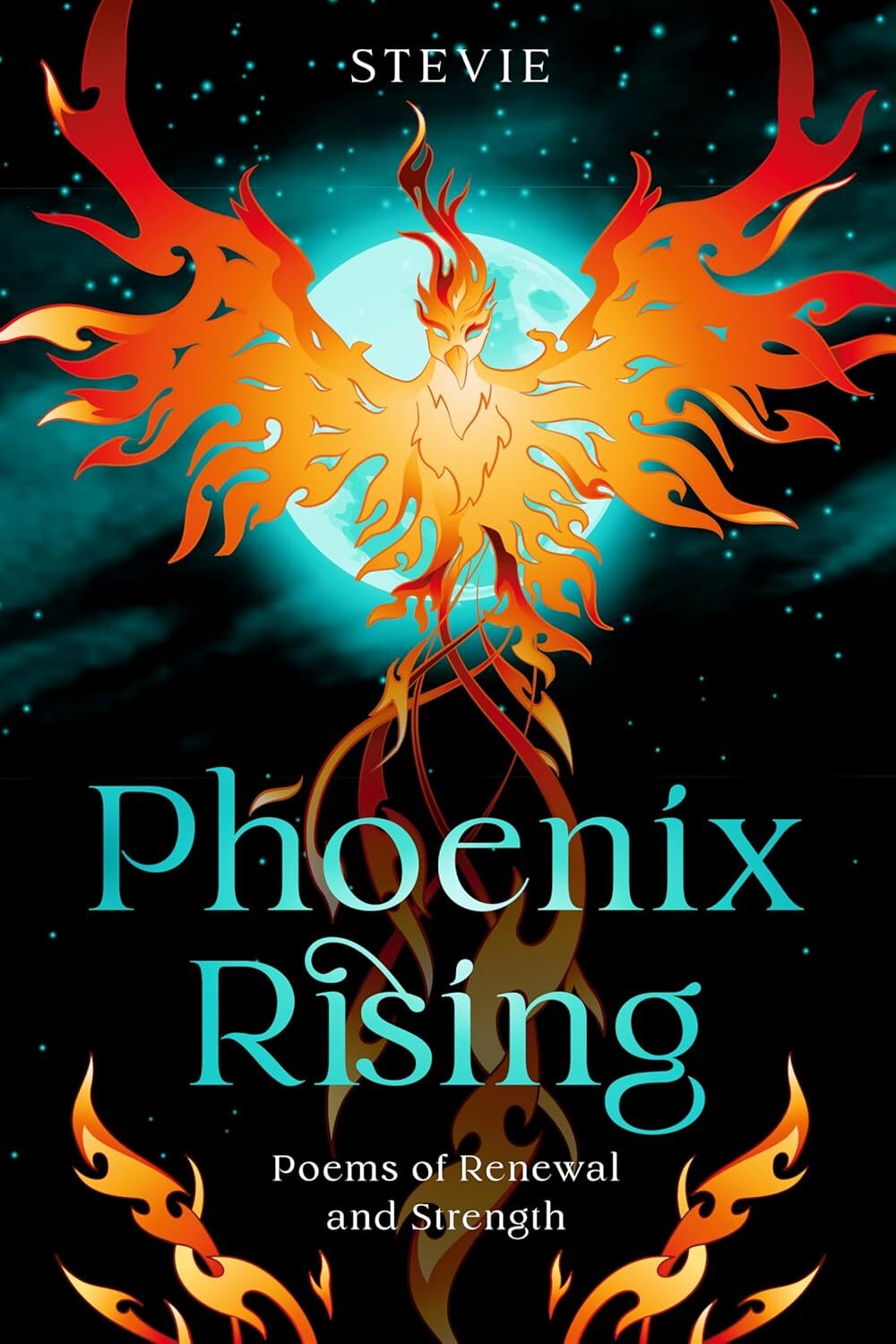 Phoenix Rising: Poems of Renewal and Strength