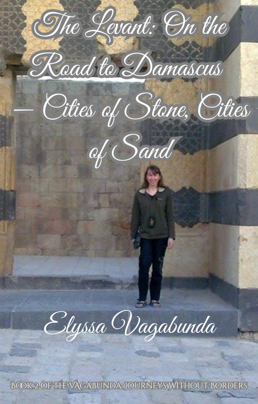 The Levant: On the Road to Damascus -- Cities of Stone, Cities of Sand