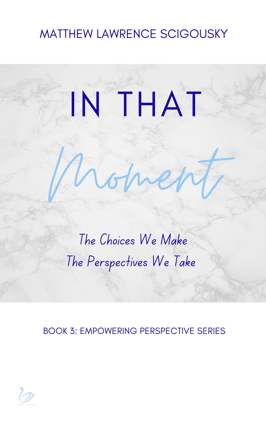 In That Moment : The Choices We Make & The Perspectives We Take (An Empowering Perspective Book 3)