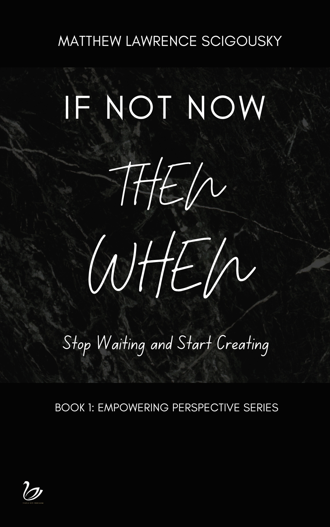 If Not Now Then When (Unlocking Your Greatest Assets)
