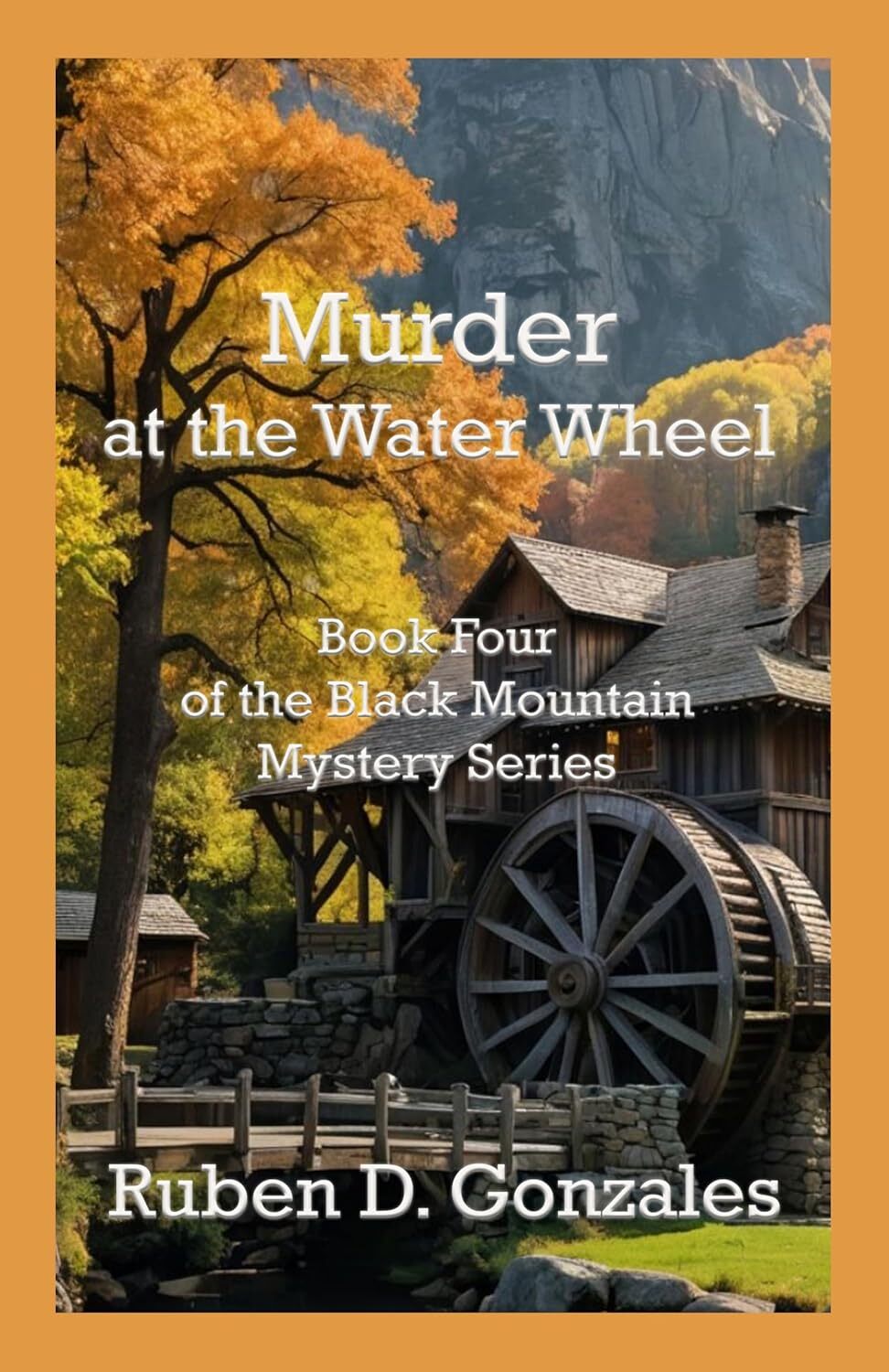 Murder at the Water Wheel: Book Four In The Black Mountain Mystery Series