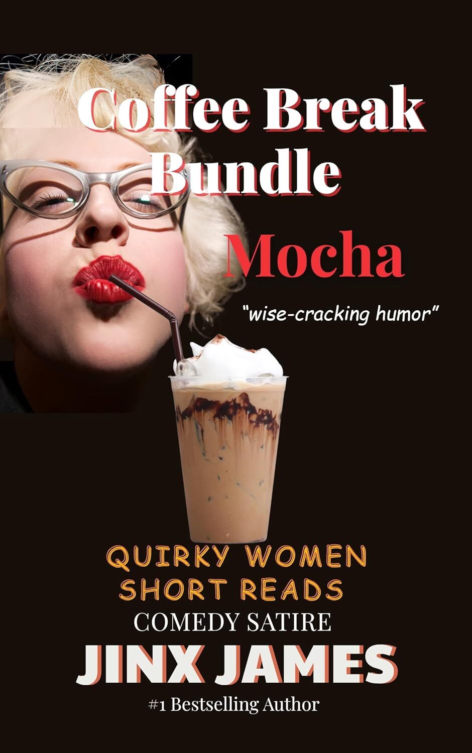 Mocha: Coffee Break Bundle: Quirky Women Short Reads Humorous Dark Comedy (Coffee Break Bundle Series Book 8)