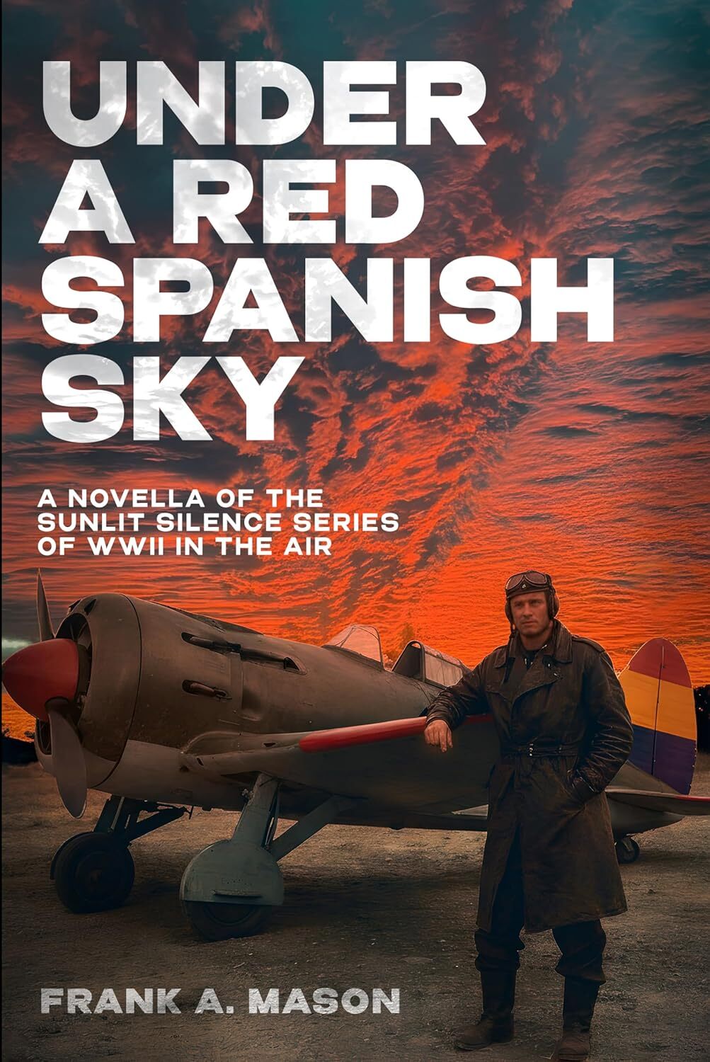 Under a Red Spanish Sky: A Novella of the Sunlit Silence Series of WWII in the Air