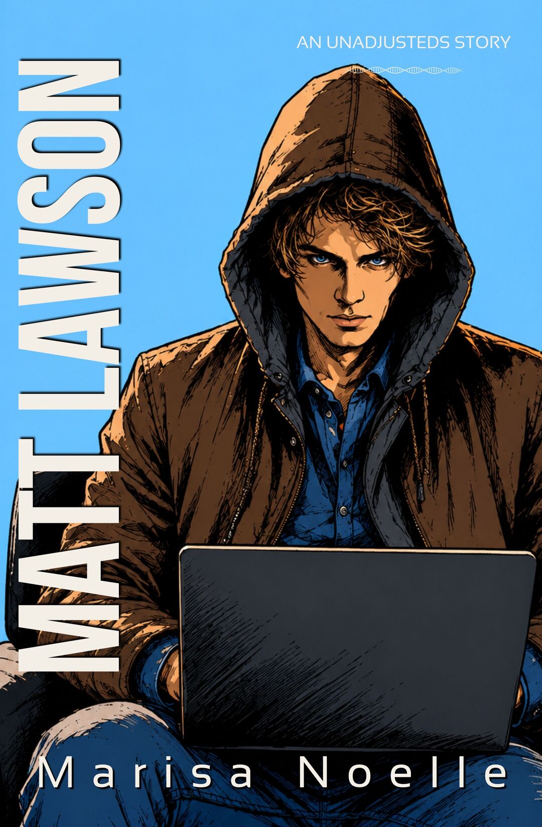 Matt Lawson: A Coming of Age Sci-fi Dystopian Action Adventure (The Unadjusteds Book 5)