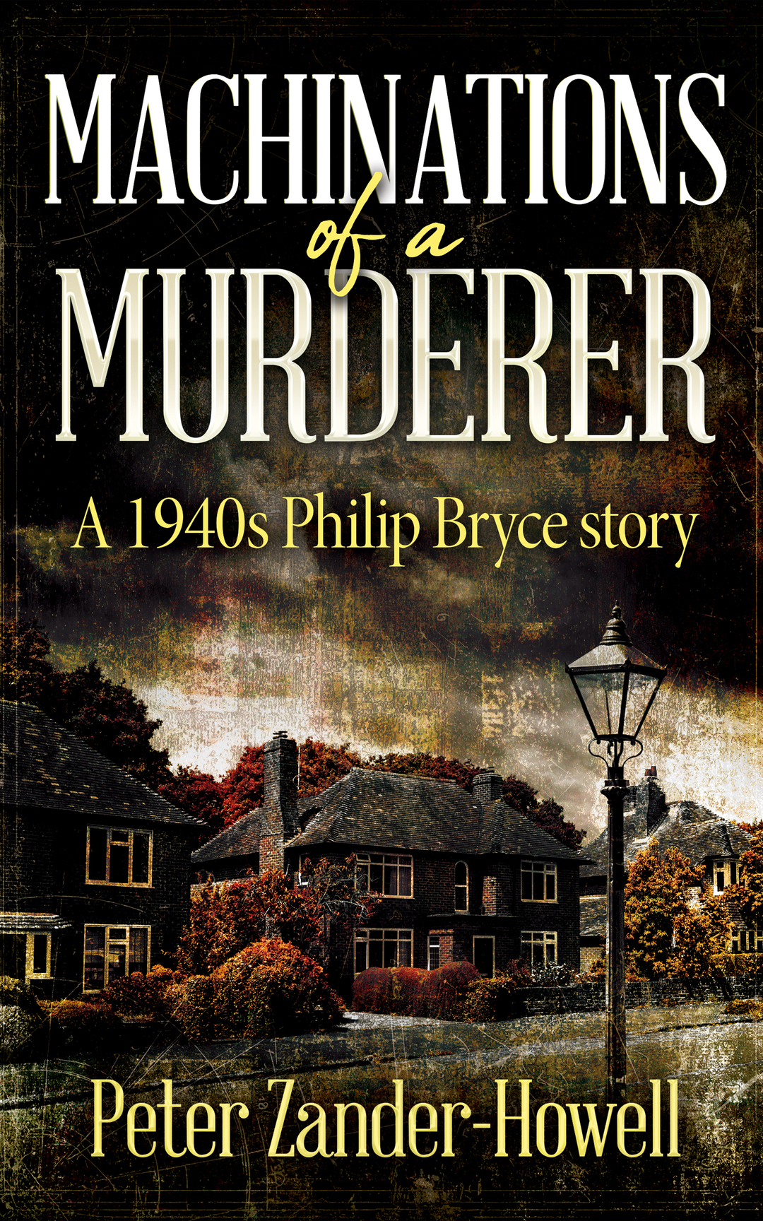 Machinations of a Murderer: A 1940s Philip Bryce story (Chief Inspector Bryce Murder Mysteries Book 6)