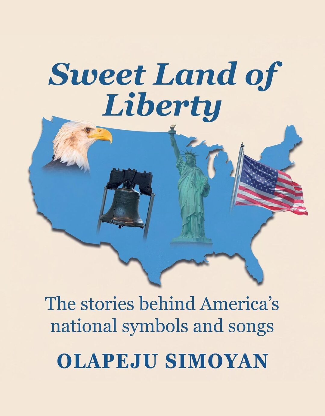 Sweet Land of Liberty : The stories behind America's national symbols and songs