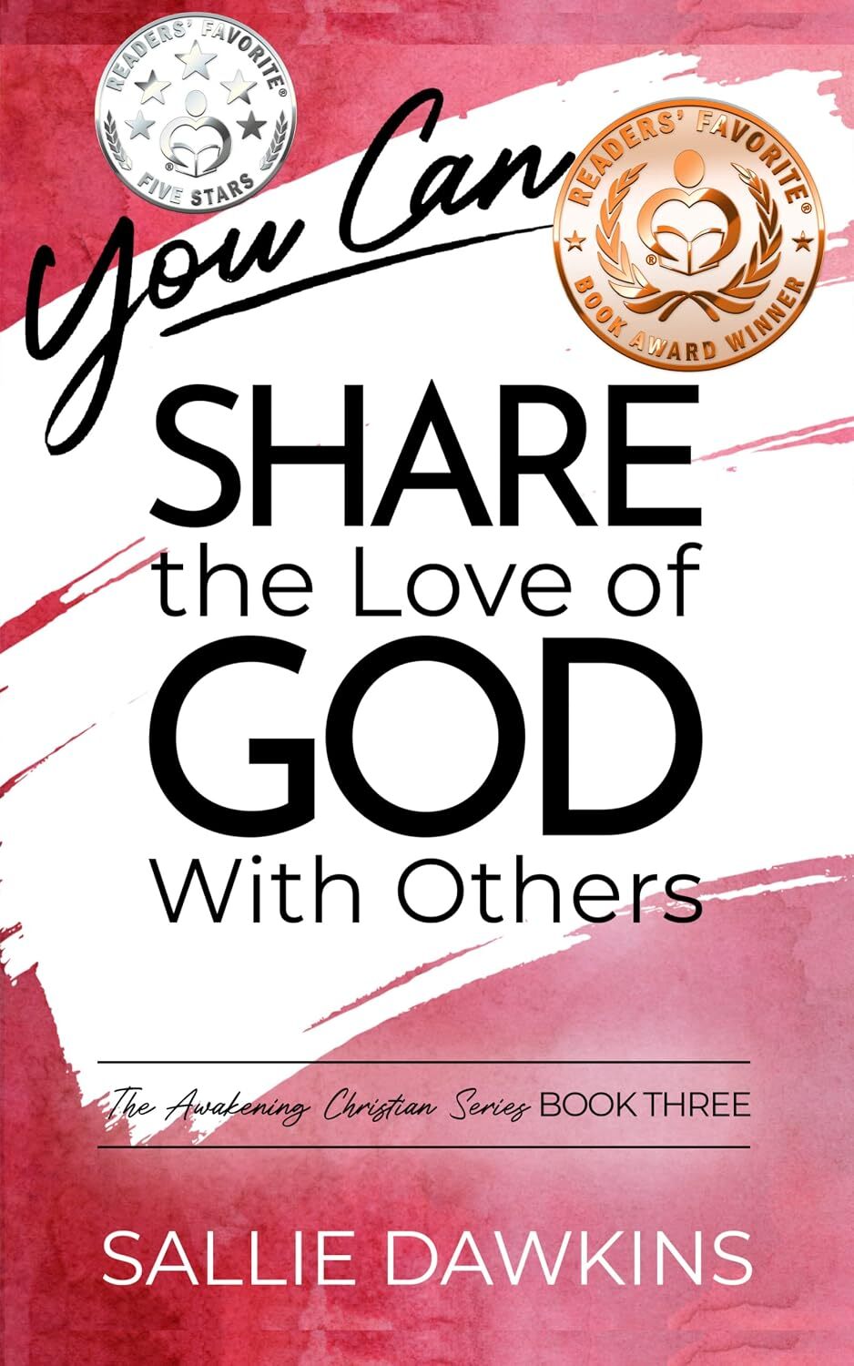 You Can Share the Love of God with Others (The Awakening Christian Series Book 3)