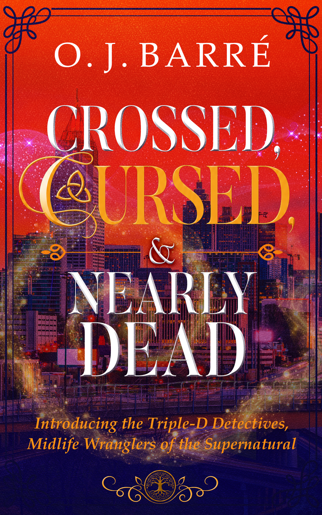Crossed, CURSED, & Nearly Dead: Introducing the Triple-D Detectives, Midlife Wranglers of the Supernatural