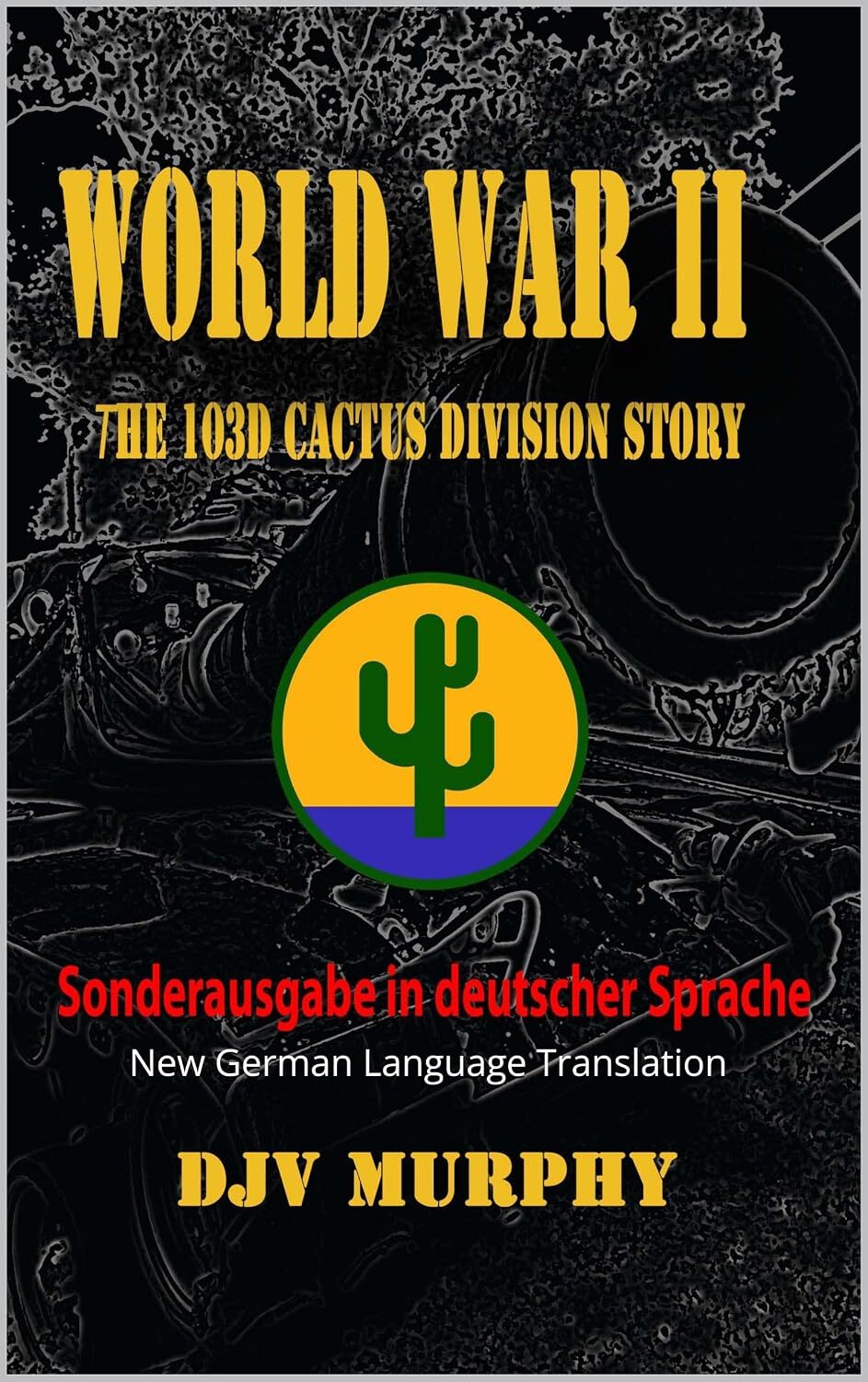 World War II The 103d Cactus Division Story: New German Language Translation (German Edition)