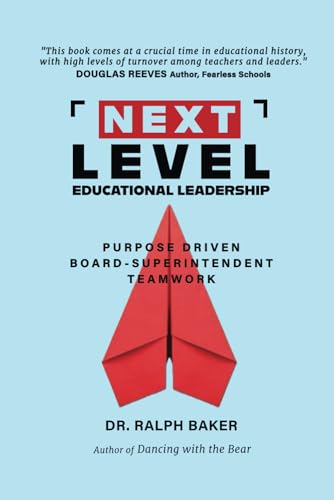 Next Level Educational Leadership: Purpose Driven Board-Superintendent Teamwork
